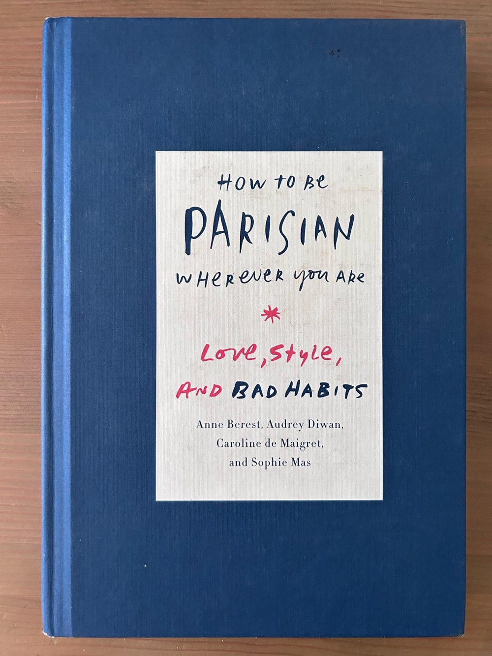 ‘How to be Parisian Wherever You Are -Love, Style & Bad Habits’